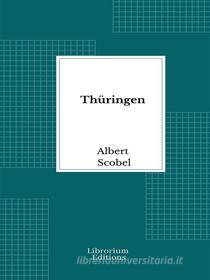 Ebook Thüringen - 1898 - illustrierte Ausgabe di Albert Scobel edito da Librorium Editions
