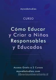 Ebook Cómo Criar Niños Responsables y Educados di .com Mywebstudies edito da Books on Demand