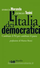 Ebook L' Italia dei democratici di Enrico Morando, Giorgio Tonini edito da Marsilio