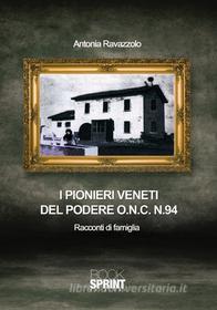 Ebook I pionieri veneti del podere di Antonia Ravazzolo edito da Booksprint