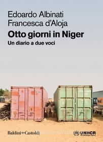 Ebook Otto giorni in Niger di Francesca D’Aloja, Edoardo Albinati edito da Baldini+Castoldi