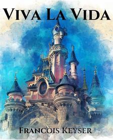 Ebook Viva La Vida di Francois Keyser edito da Francois Keyser