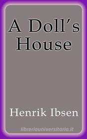 Ebook A Doll´s House di Henrik Ibsen edito da Henrik Ibsen