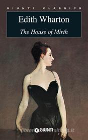 Ebook The House of Mirth di Wharton Edith edito da Giunti