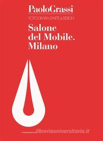Ebook Fotografia d&apos;arte & Design. Salone del Mobile. Milano di Paolo Grassi edito da Paolo Grassi