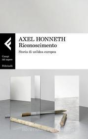 Ebook Riconoscimento di Axel Honneth edito da Feltrinelli Editore