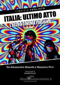 Ebook Italia: ultimo atto. L&apos;altro cinema italiano di Fabrizio Fogliato edito da Il Foglio Letterario
