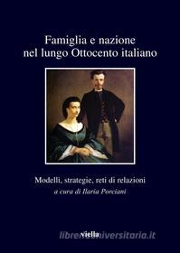 Ebook Famiglia e nazione nel lungo Ottocento italiano di Autori Vari edito da Viella Libreria Editrice