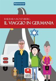 Ebook Il viaggio in Germania di Barbara Rosenberg edito da Argot Edizioni