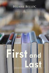 Ebook First and Last di Hilaire Belloc edito da Interactive Media