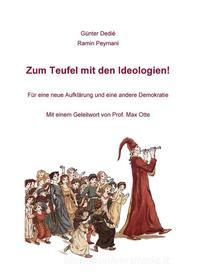 Ebook Zum Teufel mit den Ideologien! di Ramin Peymani, Günter Dedié edito da Books on Demand
