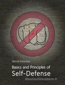 Ebook Basics and Principles of Self-Defense di Bernd Irmscher edito da Books on Demand