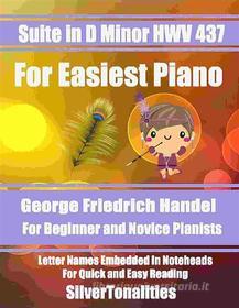 Ebook Suite in D Minor HWV 437 for Easiest Piano di SilverTonalities edito da SilverTonalities