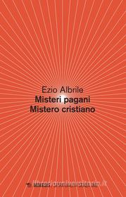 Ebook Misteri pagani Mistero cristiano di Ezio Albrile edito da Mimesis Edizioni