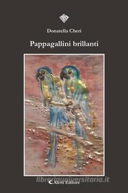 Ebook Pappagallini brillanti di Donatella Cheri edito da Aletti Editore