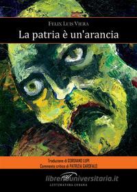Ebook La patria è un&apos;arancia di Félix Luis Viera edito da Il Foglio Letterario