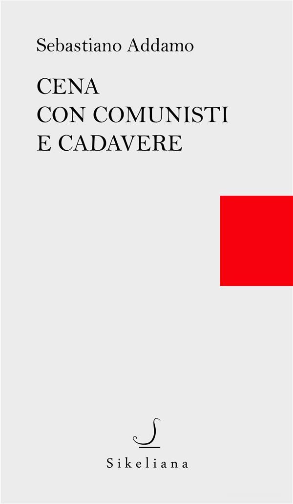 Ebook Cena con comunisti e cadavere di Sebastiano Addamo edito da Sikeliana