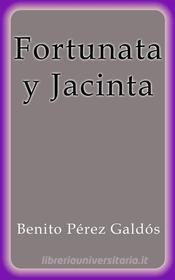 Ebook Fortunata y Jacinta di Benito Pérez Galdós edito da Benito Pérez Galdós