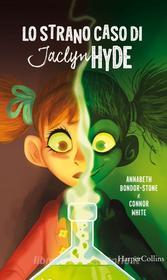 Ebook Lo strano caso di Jaclyn Hyde di Annabeth Bondor-Stone, Connor White edito da HarperCollins Italia
