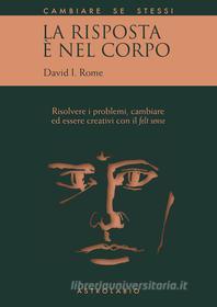 Ebook La risposta è nel corpo di David I. Rome edito da Casa editrice Astrolabio - Ubaldini Editore