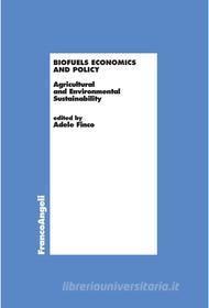 Ebook Biofuels economics and policy. Agricultural and Environmental Sustainability edito da Franco Angeli Edizioni