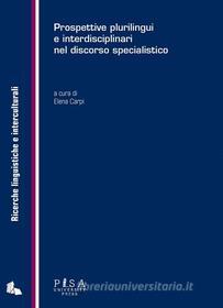 Ebook Prospettive plurilingui e interdisciplinari nel discorso specialistico di Elena Carpi edito da Pisa University Press Srl