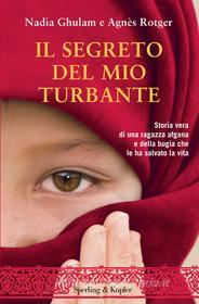 Ebook Il segreto del mio turbante di Rotger Agnès, Ghulam Nadia edito da Sperling & Kupfer