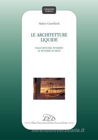 Ebook Le Architetture liquide di Matteo Ciastellardi edito da LED Edizioni Universitarie
