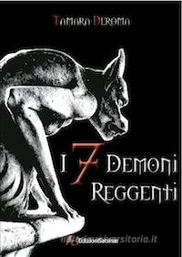 Ebook I 7 Demoni Reggenti di Tamara Deroma edito da Edizioni Sabinae