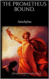 Ebook The Prometheus Bound di Aeschylus Aeschylus edito da Books on Demand