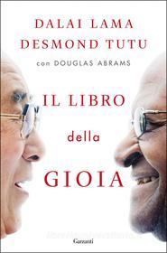 Ebook Il libro della gioia di Dalai Lama, Desmond Tutu edito da Garzanti