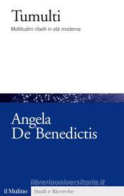 Ebook Tumulti di Angela De Benedictis edito da Società editrice il Mulino, Spa