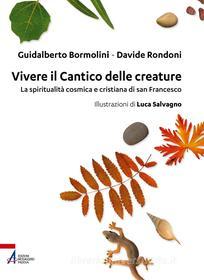 Ebook Vivere il Cantico delle creature di Guidalberto Bormolini, Davide Rondoni edito da Edizioni Messaggero Padova