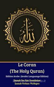 Ebook Le Coran (The Holy Quran) Edition Arabe (Arabic Languange Edition) di Jannah Firdaus Mediapro, Jannah An-Nur Foundation edito da Jannah Firdaus Mediapro Studio