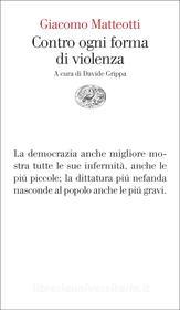Ebook Contro ogni forma di violenza di Matteotti Giacomo edito da Einaudi