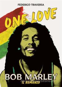 Ebook One love. Bob Marley di Federico Traversa edito da Il Castello