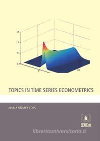 Ebook Topics in time series econometrics di Maria Grazia Zoia edito da EDUCatt Università Cattolica