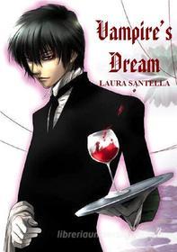 Ebook Vampire&apos;s dream di Laura Santella edito da Laura Santella