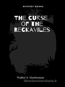 Ebook The curse of the Reckaviles di Walter S. Masterman edito da Librorium Editions