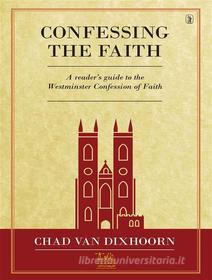 Ebook The Confession of Faith di Various edito da Lighthouse Books for Translation and Publishing