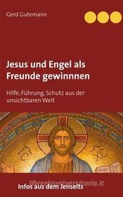 Ebook Jesus und Engel als Freunde gewinnnen di Gerd Gutemann edito da Books on Demand
