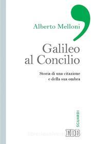 Ebook Galileo al Concilio di Alberto Melloni edito da EDB - Edizioni Dehoniane Bologna