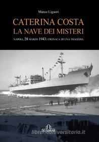 Ebook Caterina Costa. La nave dei misteri di Liguori Marco edito da De Ferrari Editore