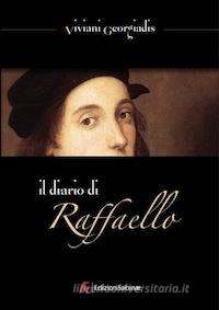 Ebook Il diario di Raffaello di Viviani Georgiadis edito da Edizioni Sabinae