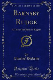 Ebook Barnaby Rudge di Charles Dickens edito da Forgotten Books