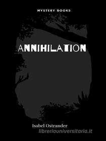 Ebook Annihilation di Isabel Ostrander edito da Librorium Editions