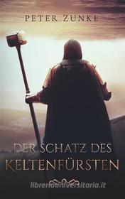 Ebook Der Schatz des Keltenfürsten di Peter B. Zunke edito da Books on Demand