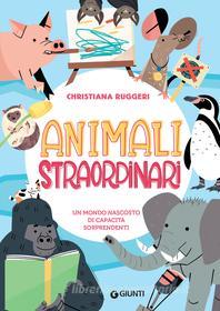 Ebook Animali straordinari di Ruggeri Christiana edito da Giunti