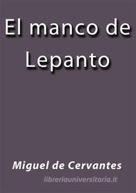 Ebook El manco de Lepanto di Miguel de Cervantes edito da Miguel de Cervantes