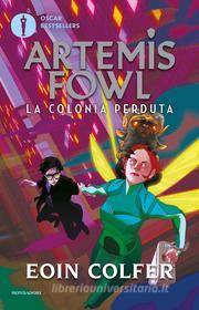 Ebook Artemis Fowl - 5. La colonia perduta di Colfer Eoin edito da Mondadori